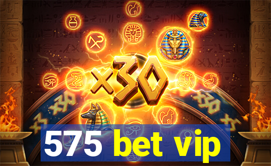 575 bet vip